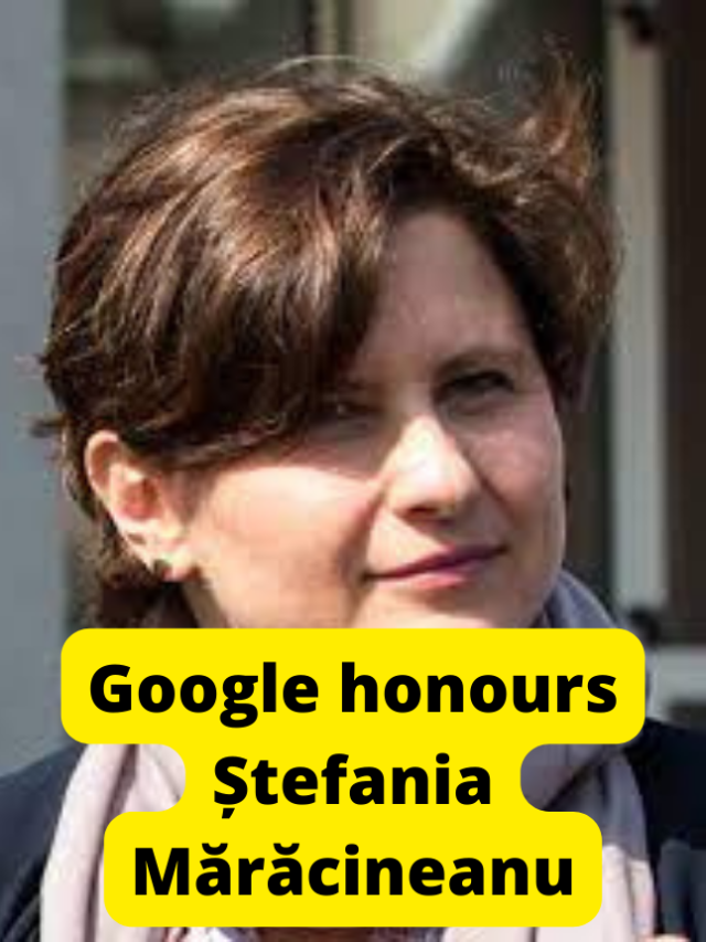Google honours Ștefania Mărăcineanu