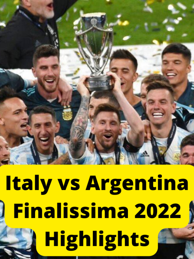Italy vs Argentina Finalissima 2022 Highlights